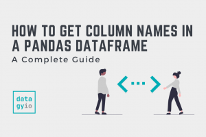 How To Get Column Names In A Pandas Dataframe Datagy