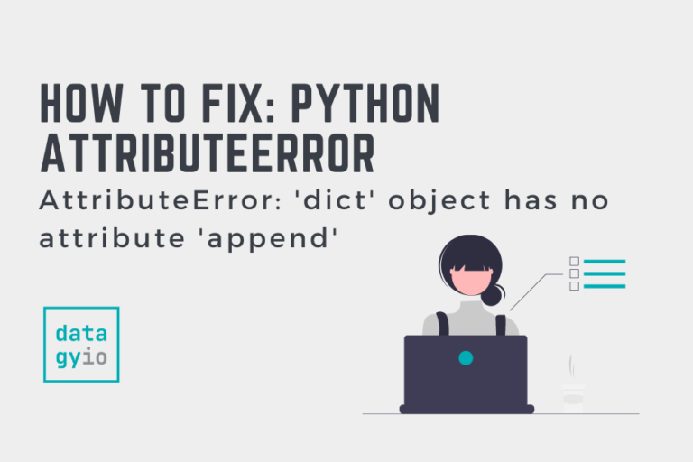 How To Fix: Python AttributeError: 'dict' Object Has No Attribute ...