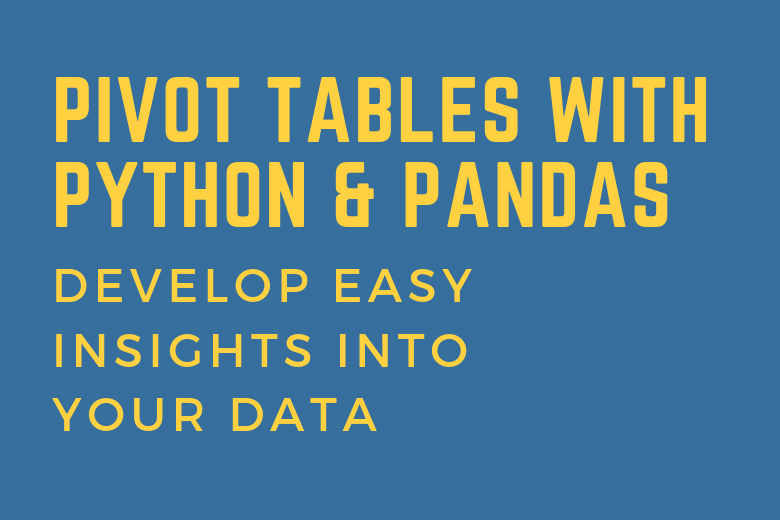 Create Pivot Tables with Python and Pandas • datagy