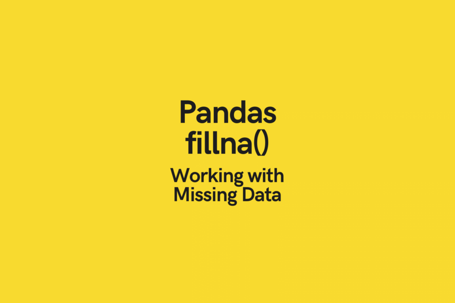 pandas-fillna-dealing-with-missing-values-datagy