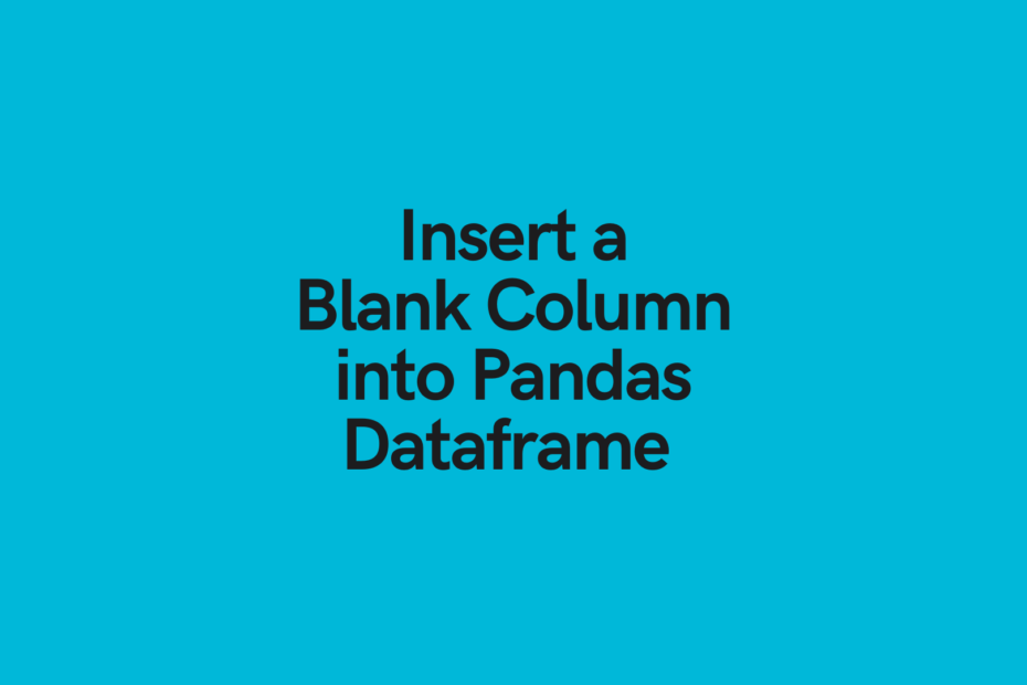 Insert a Blank Column Pandas Dataframe