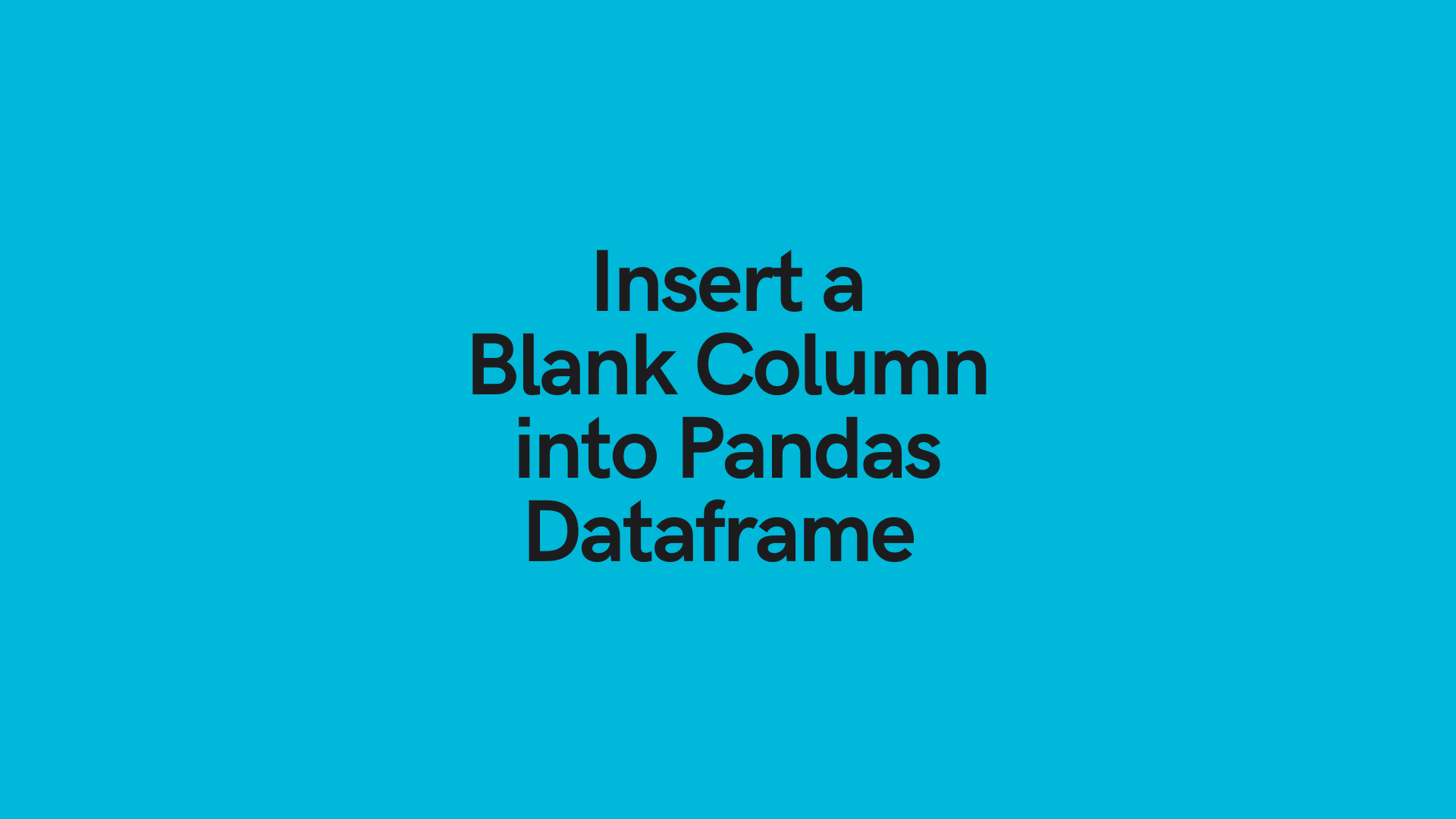 insert-a-blank-column-to-pandas-dataframe-datagy