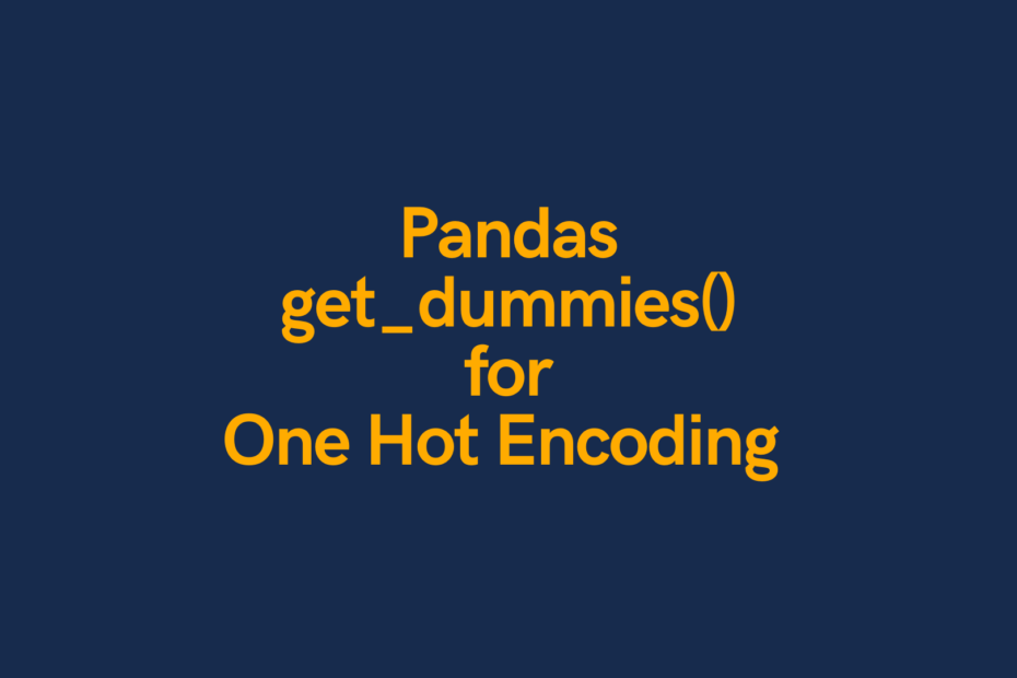 Pandas get dummies for one-hot encoding