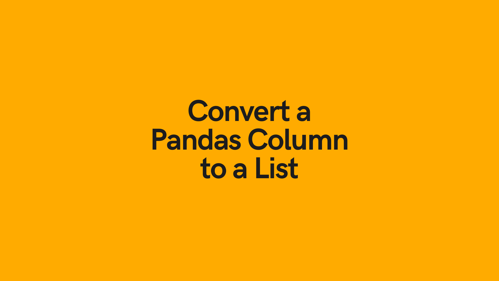 Pandas Column To List Convert A Pandas Series To A List Datagy