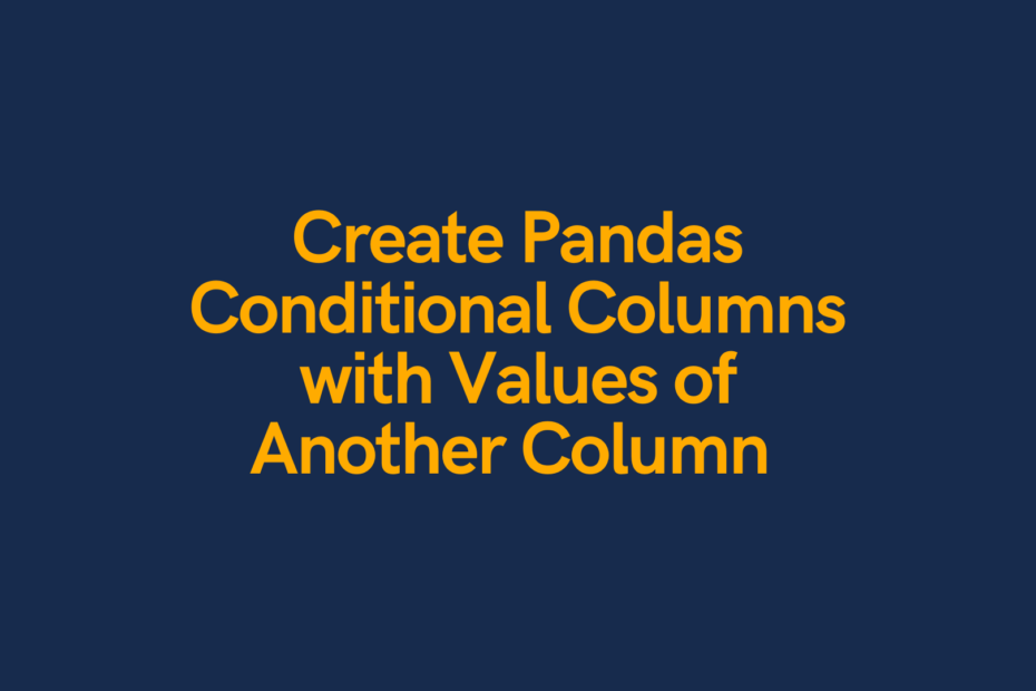 set-pandas-conditional-column-based-on-values-of-another-column-datagy