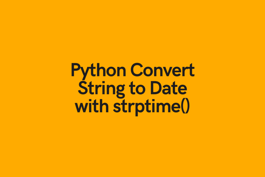 Convert Python String To Date Python s Strptime Function Datagy