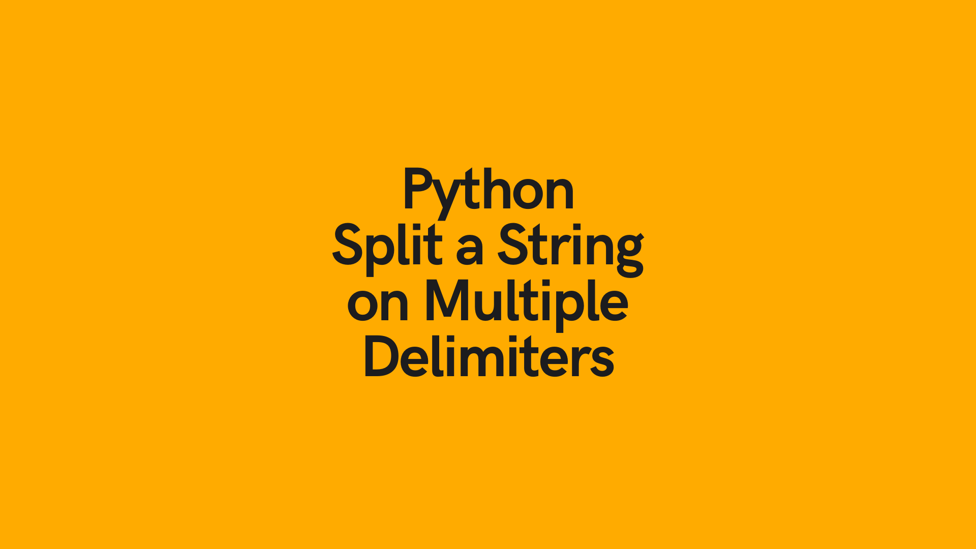 Python: Split A String On Multiple Delimiters • Datagy