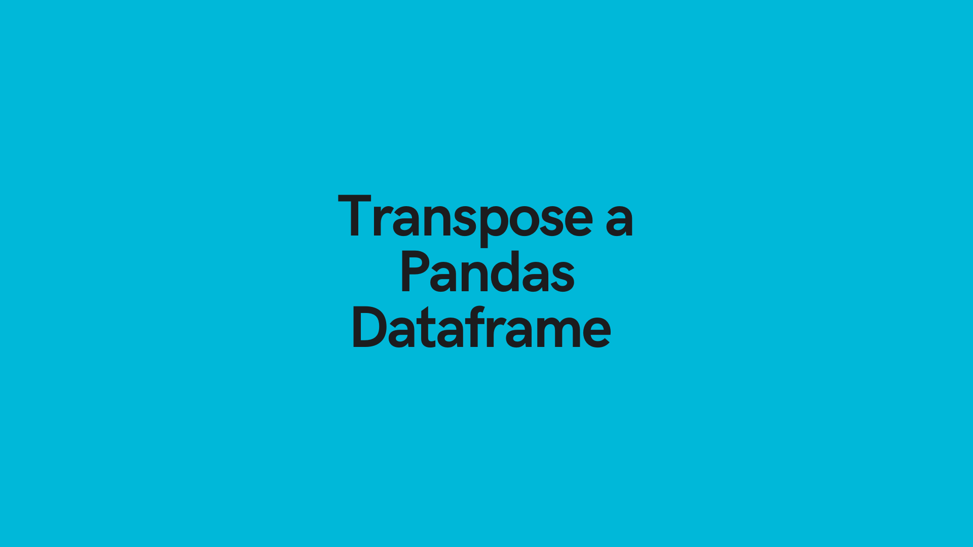 transpose-a-pandas-dataframe-datagy