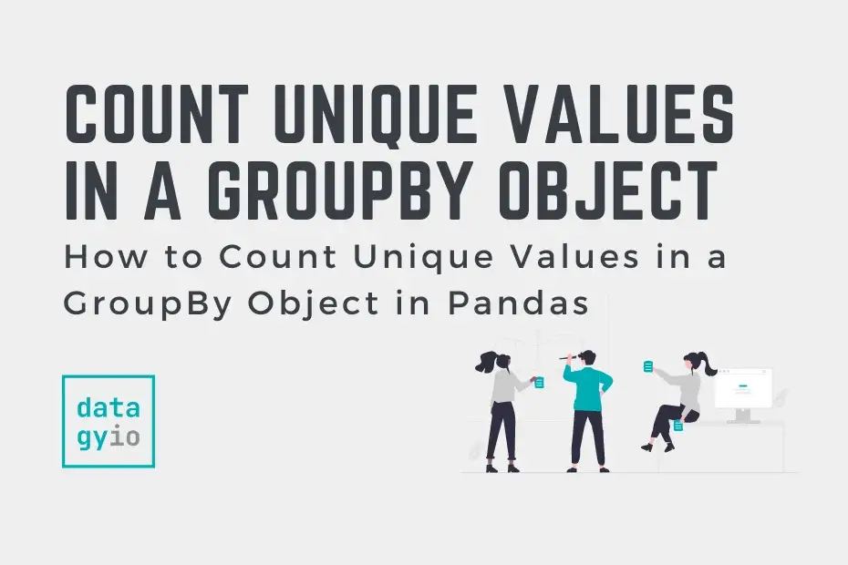 pandas-count-unique-values-in-a-groupby-object-datagy