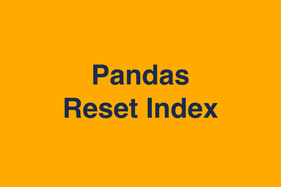 Pandas Drop Reset Index