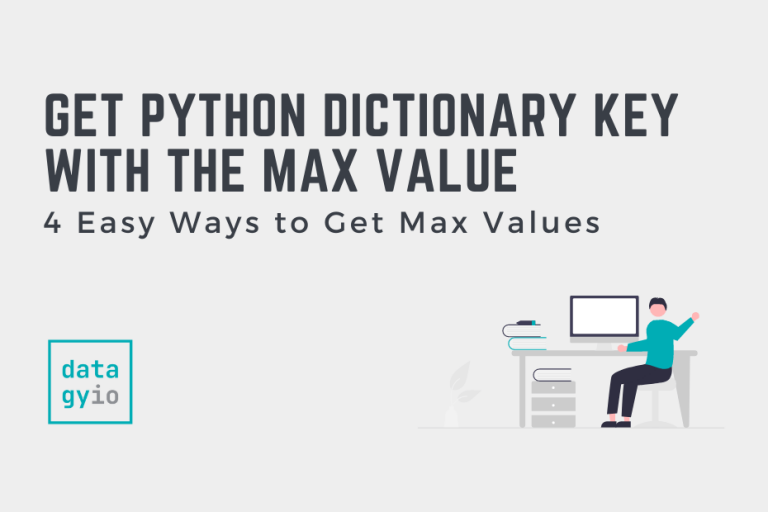 python-get-dictionary-key-with-the-max-value-4-ways-datagy