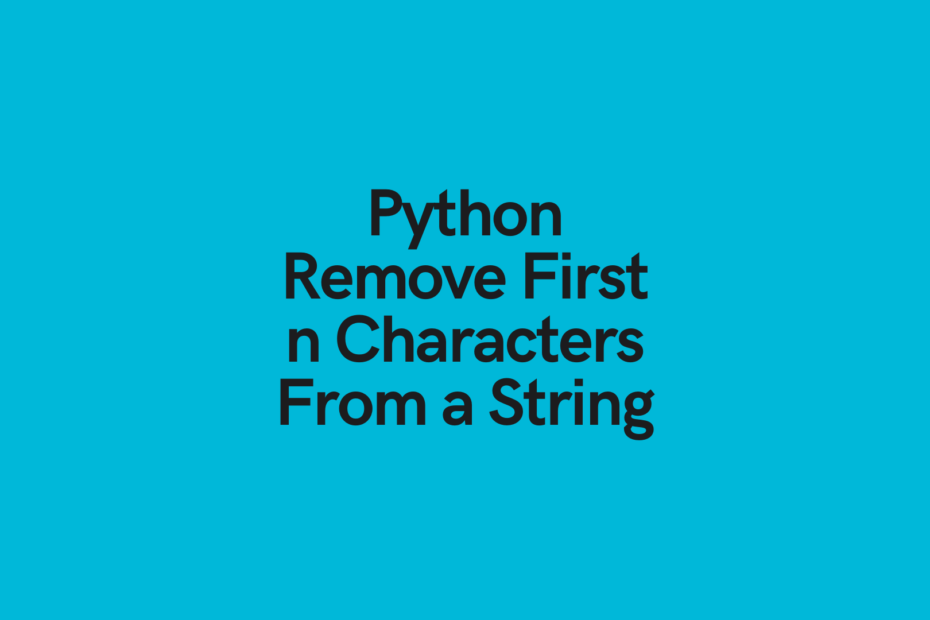 Python: Remove The First N Characters From A String • Datagy