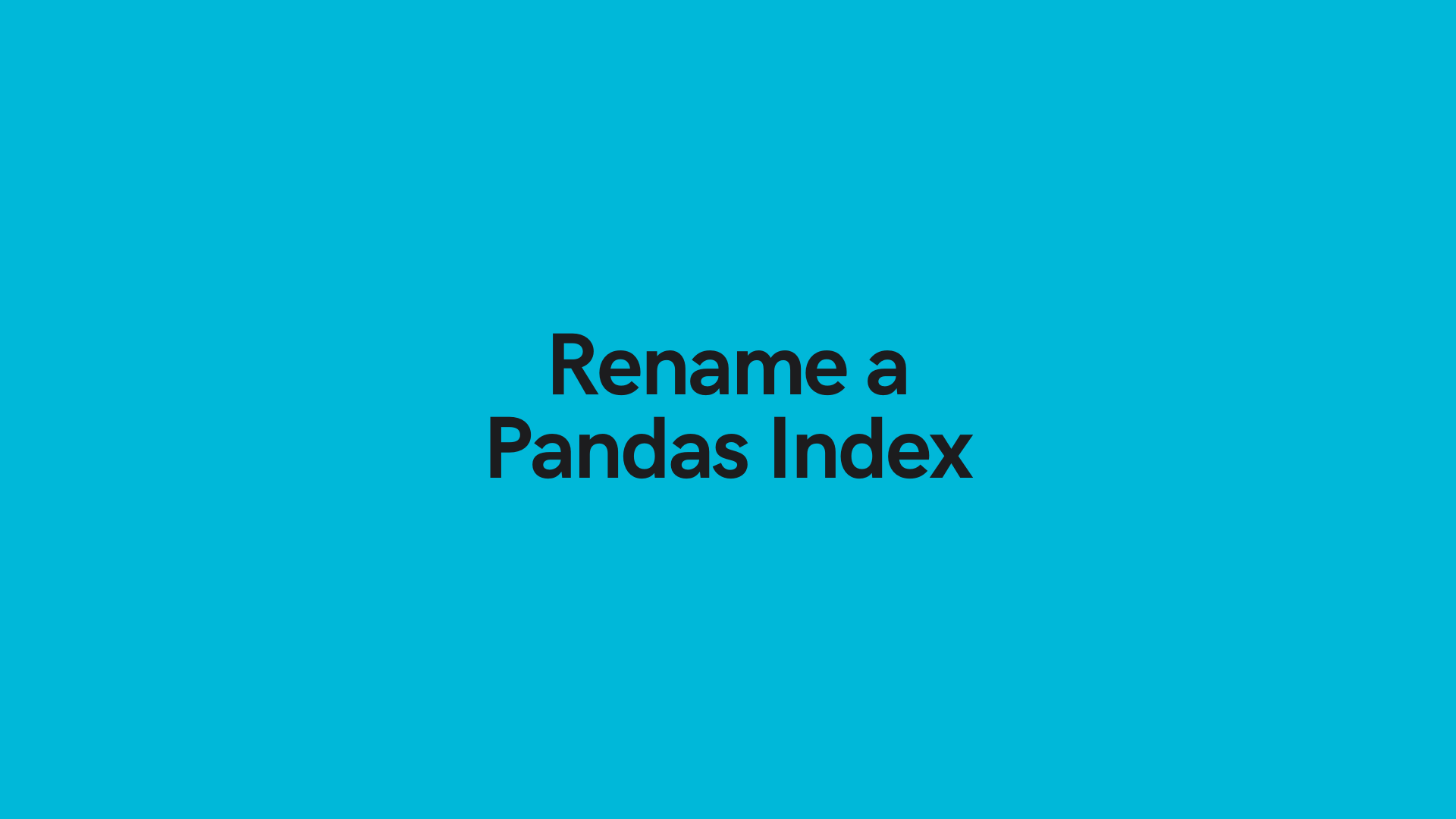 Pandas Rename Index How To Rename A Pandas Dataframe Index Datagy