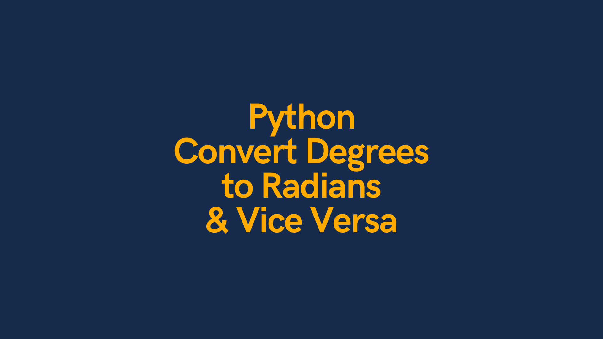 Python Convert Degrees To Radians and Radians To Degrees Datagy