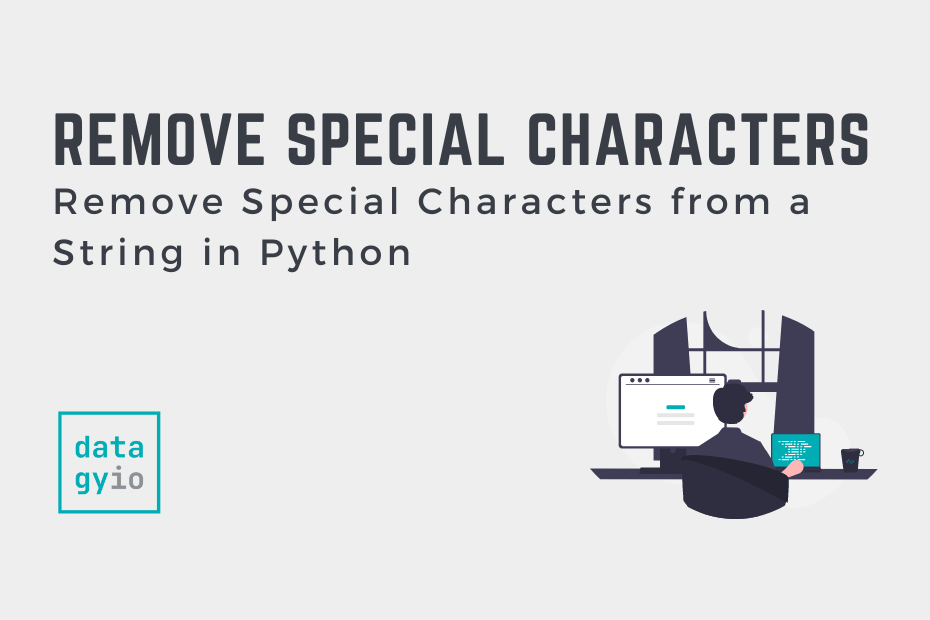 Python: Remove Special Characters From A String • Datagy