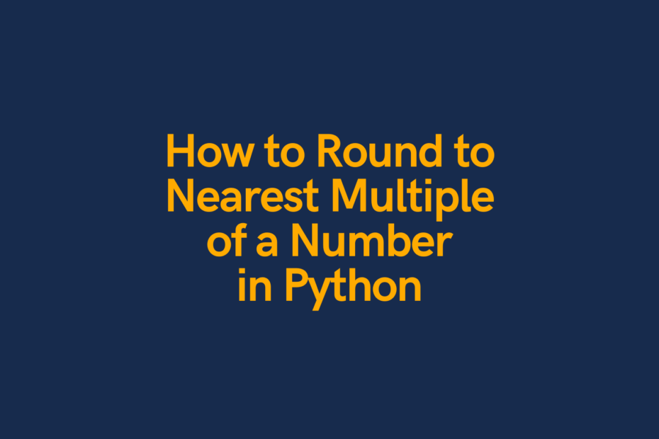 How to Round to Nearest Multiple of a Number in Python Cover Image