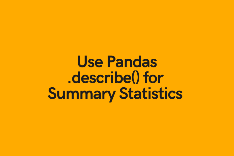 Pandas Describe for Summary Descriptive Statistics Cover Image