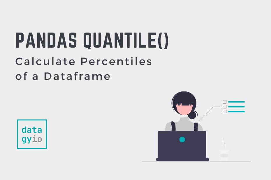 Pandas Quantile Calculate Percentiles of a Dataframe • datagy