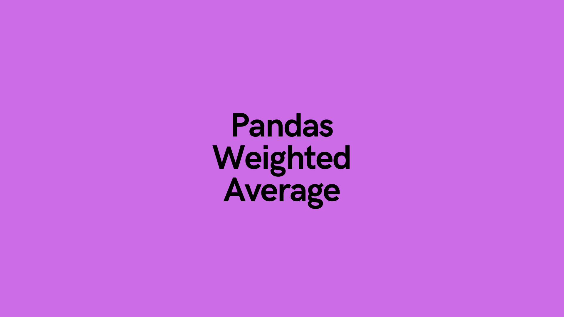 Calculate a Weighted Average in Pandas and Python • datagy