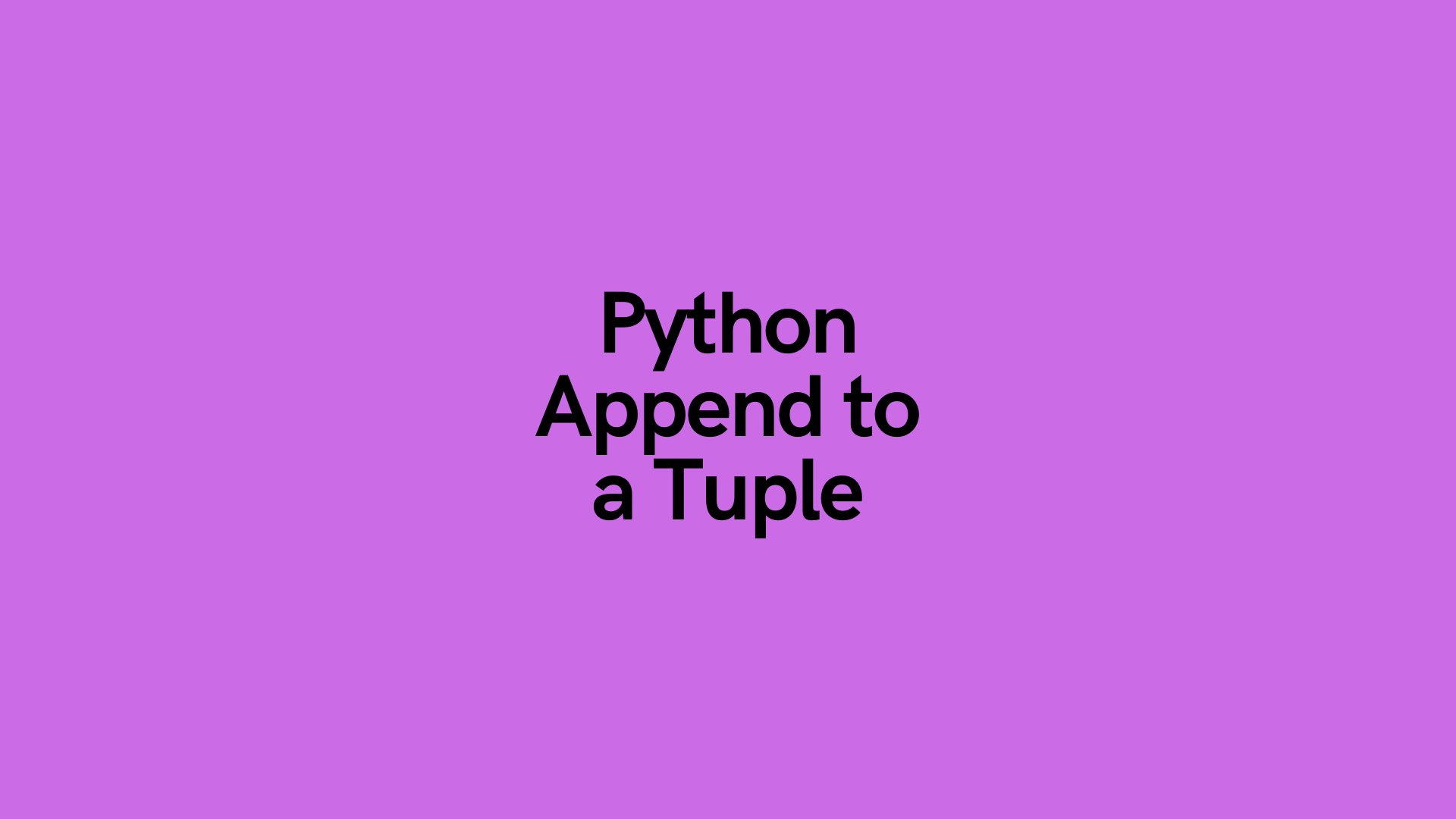 python-append-to-a-tuple-3-easy-ways-datagy