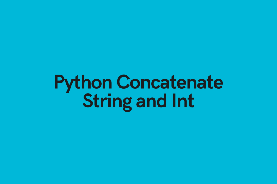 python-concatenate-a-string-and-int-integer-datagy