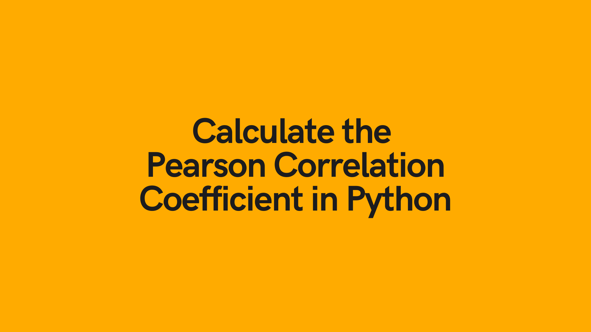 Calculate The Pearson Correlation Coefficient In Python Datagy