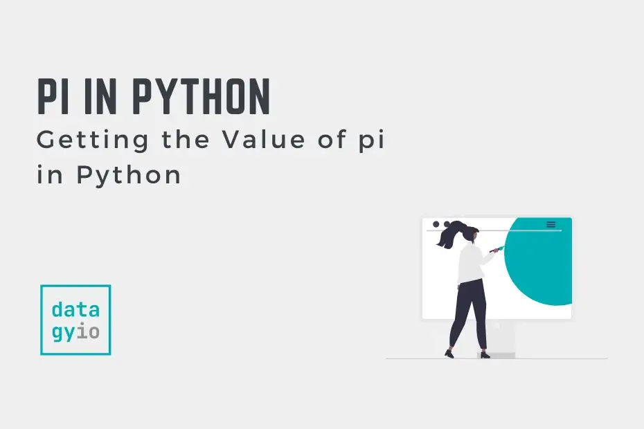 Using Pi in Python (NumPy and Math) • datagy