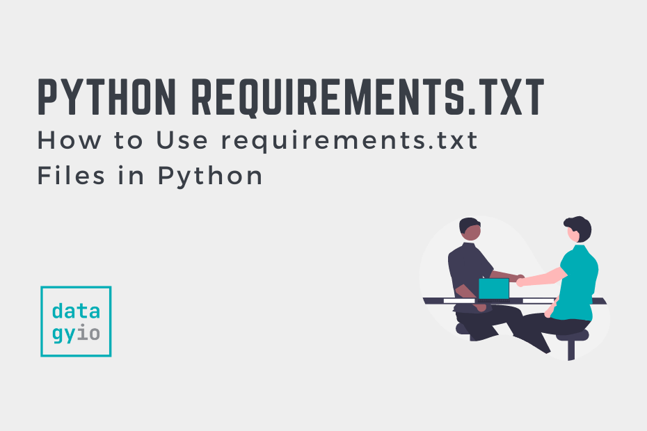 How to Use requirements.txt Files in Python • datagy