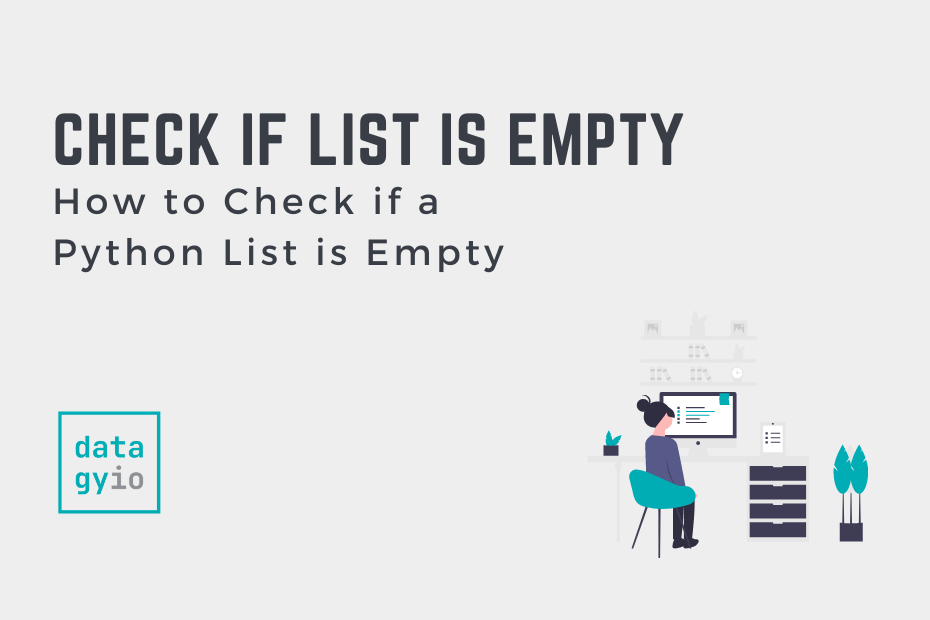 How To Check If A Python List Is Empty • Datagy