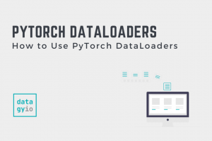 PyTorch DataLoader: A Complete Guide • datagy