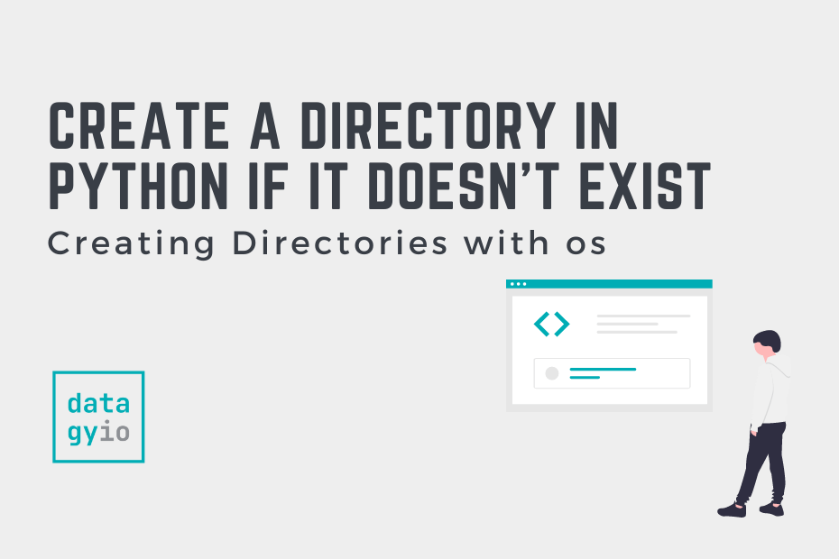 Python Create a Directory if it Doesn't Exist • datagy