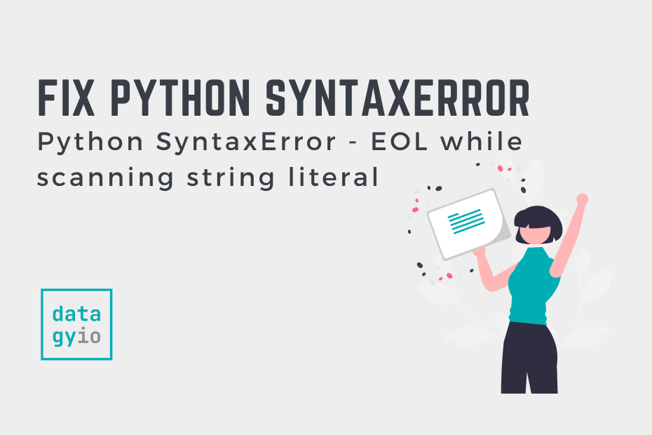 How to fix Python SyntaxError - EOL while scanning string literal Cover Image