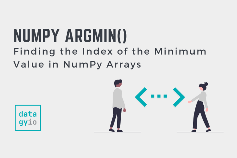 NumPy Argmin Get Index Of The Min Value In Arrays Datagy