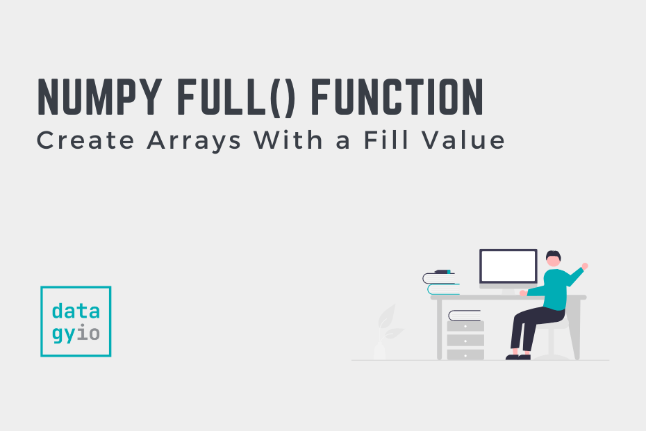 NumPy full Create Arrays With a Fill Value Cover Image