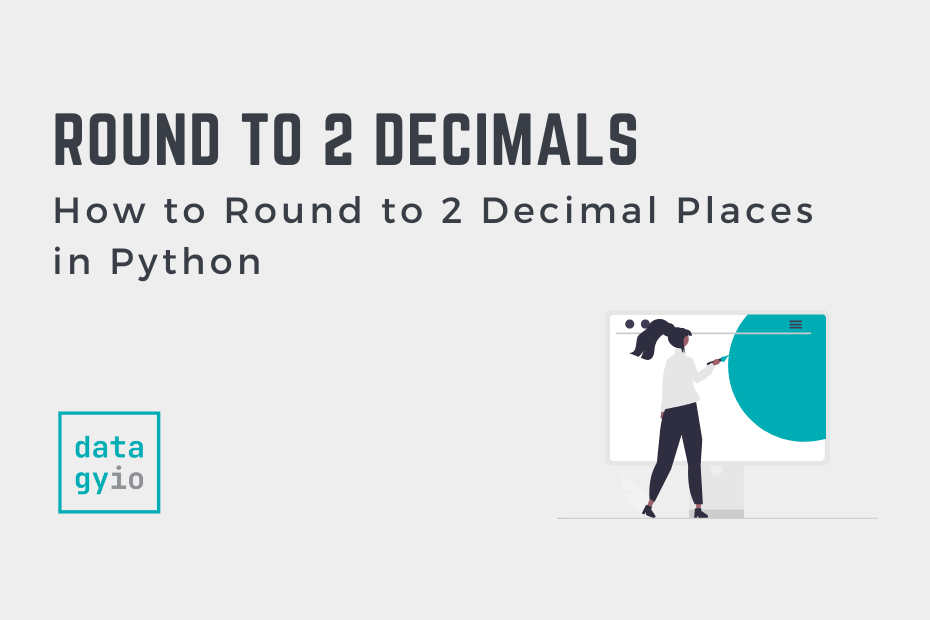 How To Round To 2 Decimal Places In Python • Datagy
