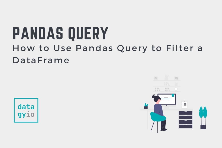 How To Use Pandas Query To Filter A DataFrame Datagy