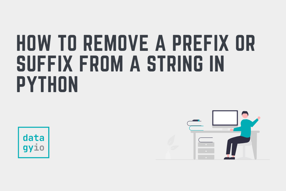 How to Remove a Prefix or Suffix from a String in Python