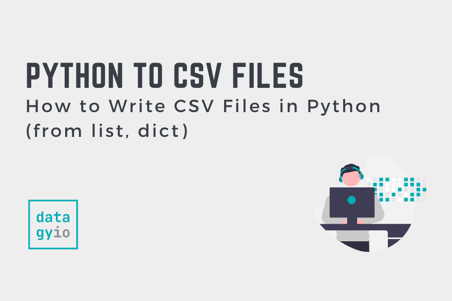 How to Write CSV Files in Python (from list, dict) Cover Image