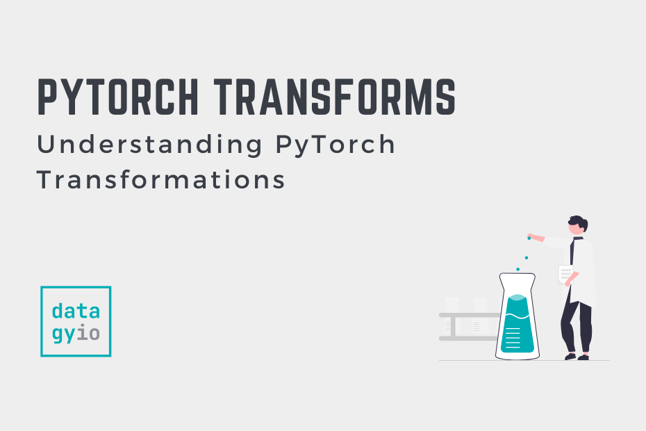 PyTorch Transforms Understanding PyTorch Transformations Cover Image