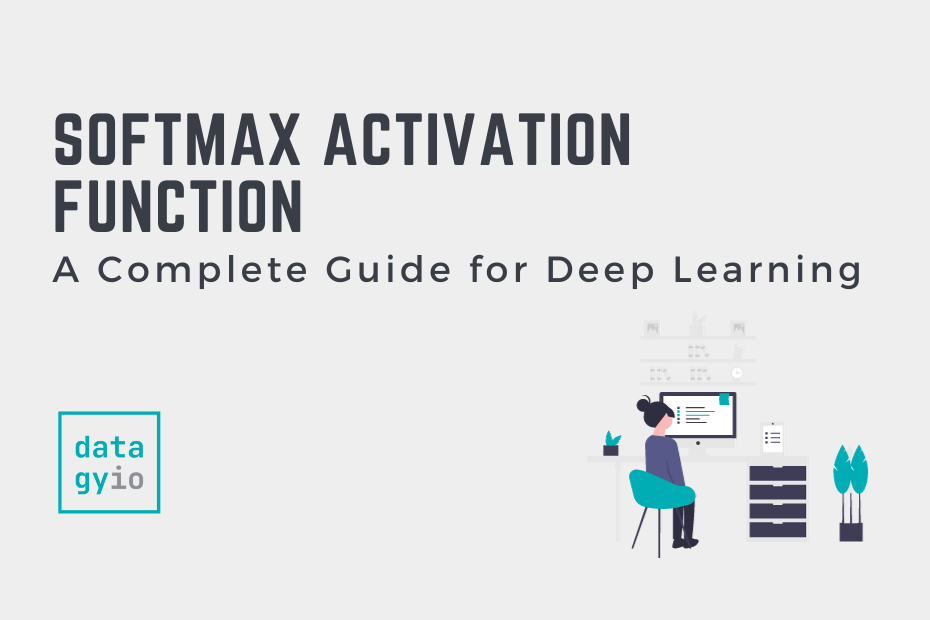 Softmax Activation Function for Deep Learning: A Complete Guide