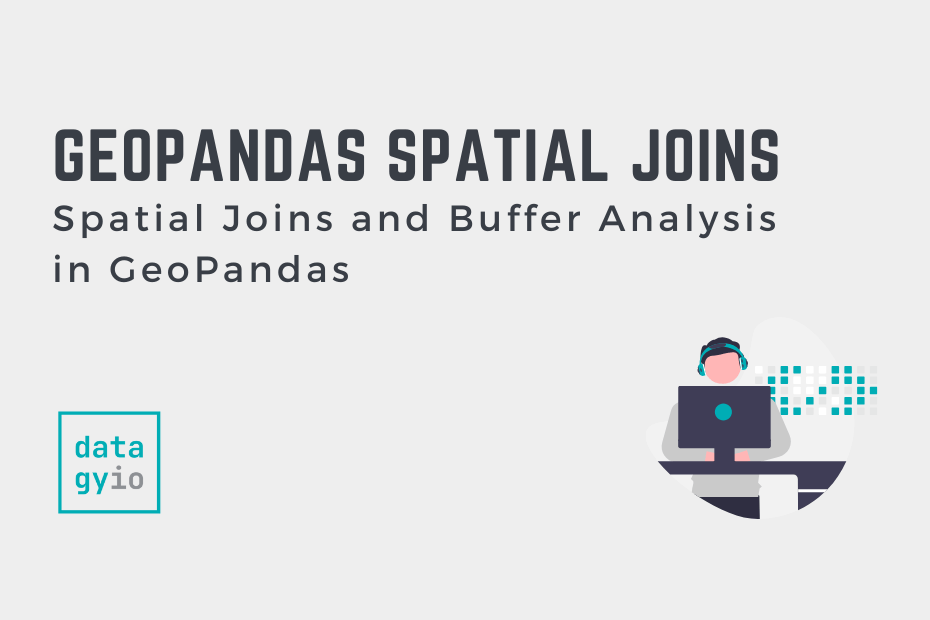 Spatial Joins and Buffer Analysis in GeoPandas Cover Image